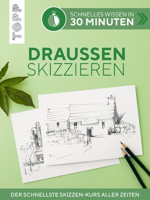 cover image of Schnelles Wissen in 30 Minuten--Draußen skizzieren